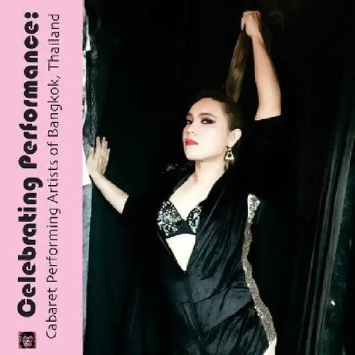 Celebrating Performance: Cabaret Performing Artists of Bangkok, Thailand by Performing Dignity Project