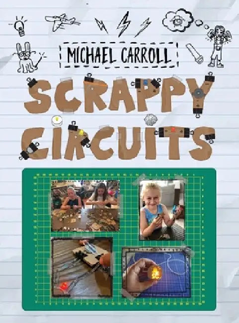 Scrappy Circuits by Michael Carroll