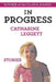 In Progress by Catharine Leggett