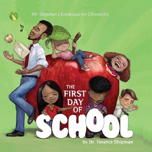 Mr. Shipman's Kindergarten Chronicles: The First Day of School by Terance Shipman, Milan Ristic, Prudence Williams