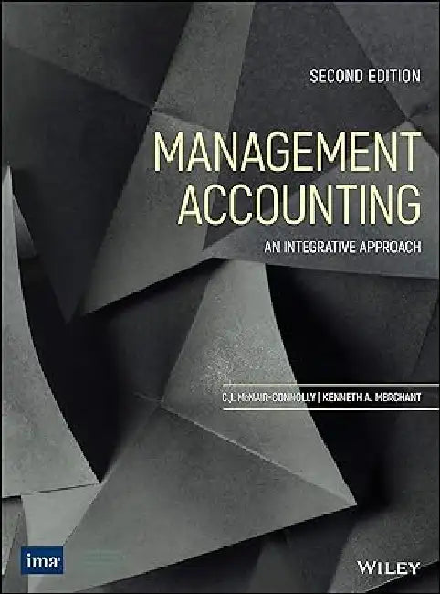 Management Accounting - An Integrative Approach by Mcnair-Connolly