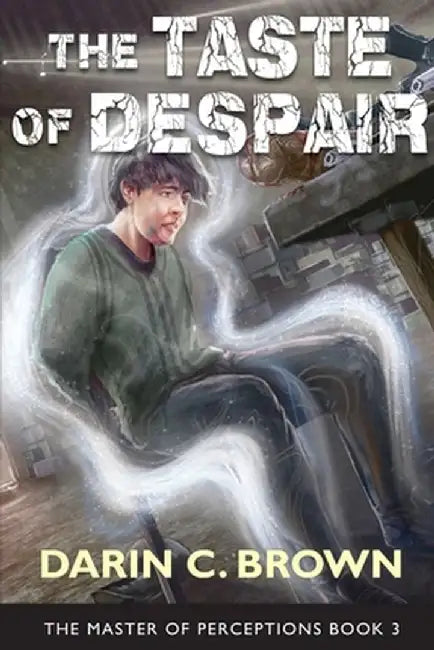 The Taste of Despair, The Master of Perceptions, Book 3 by Darin C. Brown