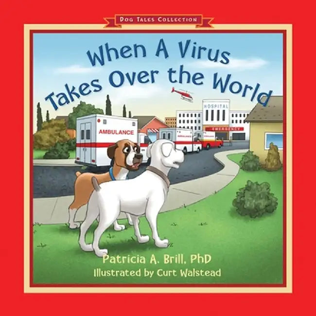 When A Virus Takes Over the World by Patricia Ann Brill