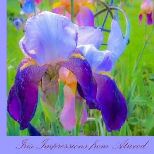 Iris Impressions from Atwood by Atwood Cutting
