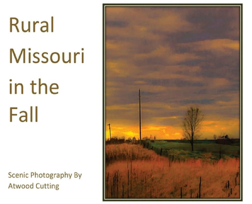 Rural Missouri in the Fall: Scenic Photography By Atwood Cutting by Atwood Cutting
