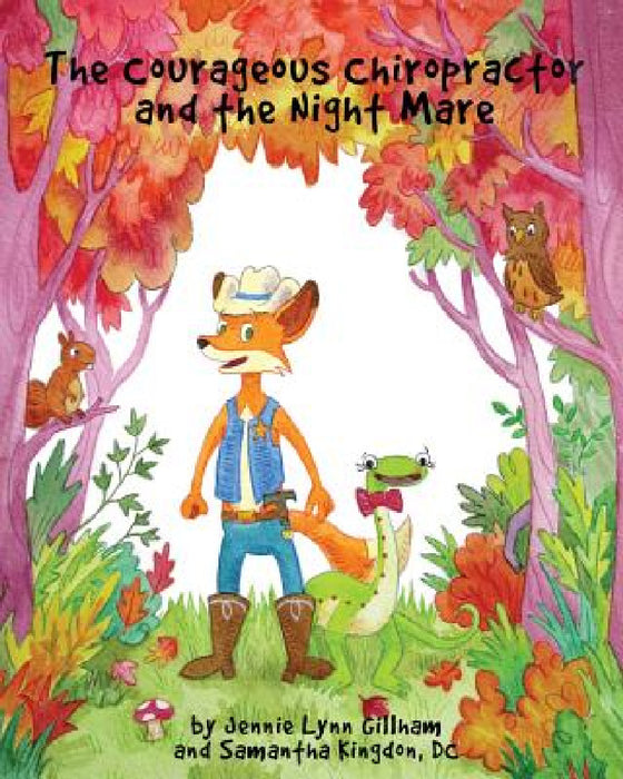 The Courageous Chiropractor and the Night Mare by Jennie Lynn Gillham, Samantha Kingdon DC, Michelle Barnett