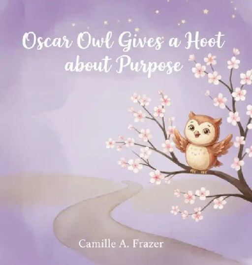 Oscar Owl Gives a Hoot about Purpose by Camille Frazer