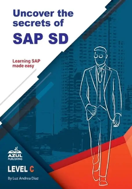 Uncover the Secrets of SAP Sales and Distribution by Luz Andrea Diaz
