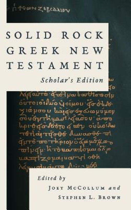 Solid Rock Greek New Testament, Scholar's Edition by Joey McCollum, Stephen L. Brown
