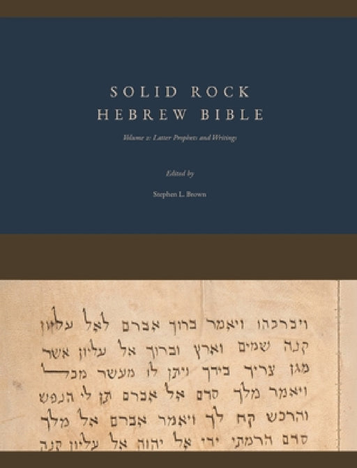 Solid Rock Hebrew Bible, Volume 2: Latter Prophets and Writings by Stephen L. Brown
