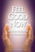 Feel Good Now: Coursework in Energy Healing for the Beginning Healer by Roseanne D'Erasmo Script, Mark Donnelly