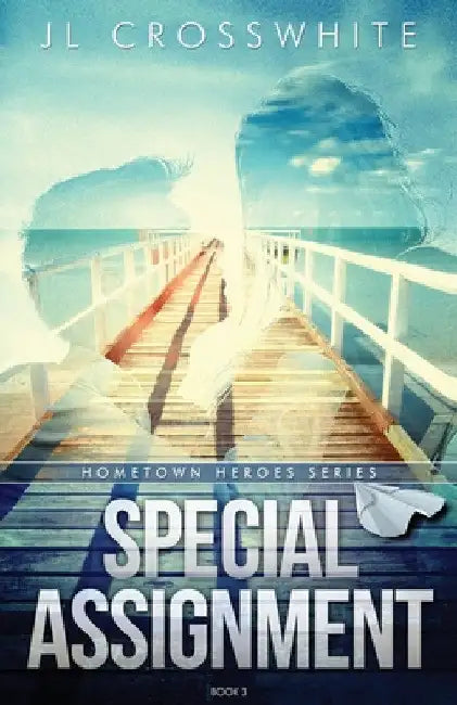 Special Assignment: Hometown Heroes book 3 by Jl Crosswhite