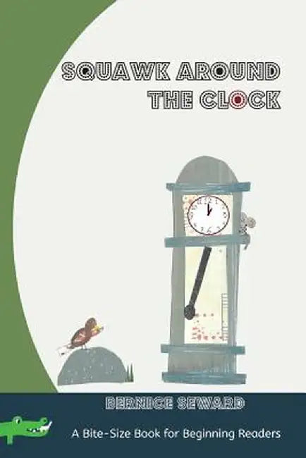 Squawk Around the Clock by Bernice Seward