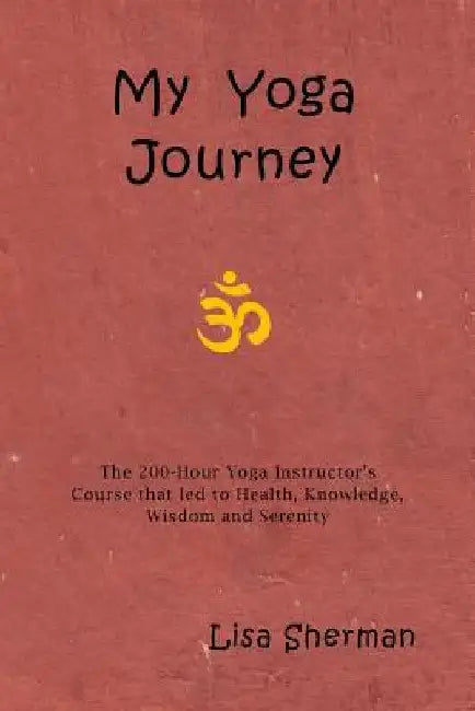 My Yoga Journey by Lisa Sherman