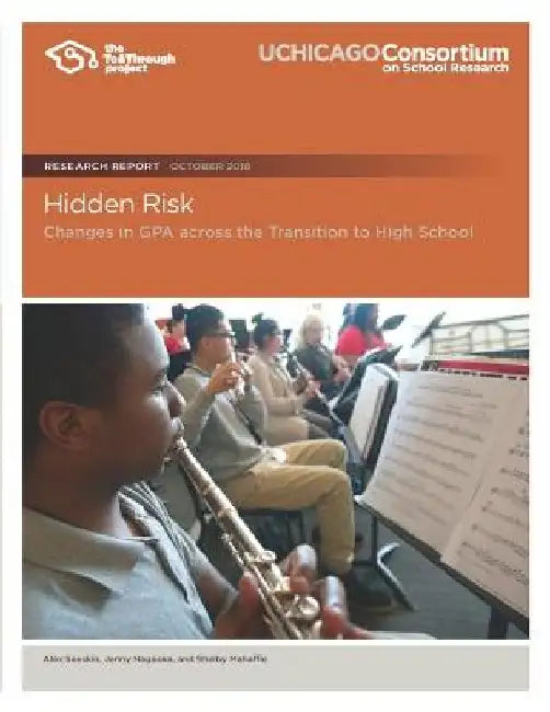 Hidden Risk: Changes in GPA across the Transition to High School by Jenny Nagaoka