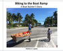 Biking to the Boat Ramp: A Boat Bulder's Story by Matthew Lapides