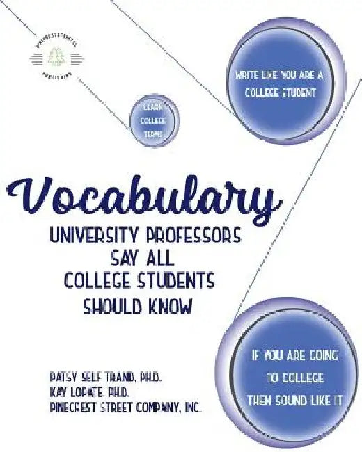 Vocabulary University Professors Say All College Students Should Know by Kay Lopate Ph. D.