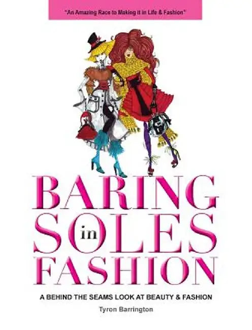 Baring Soles in Fashion: A Behind the Seams Look at Beauty & Fashion by Tyron Barrington