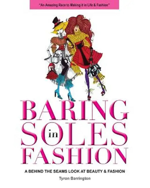 Baring Soles in Fashion: A Behind the Seams Look at Beauty & Fashion by Tyron Barrington