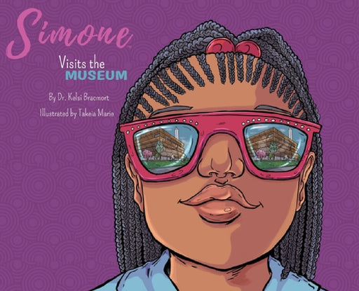 Simone Visits the Museum by Kelsi Bracmort, Takeia Marie