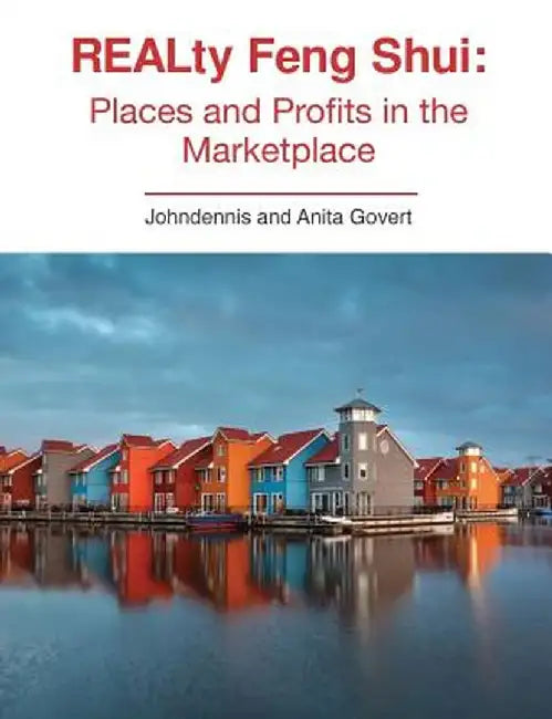 Realty Feng Shui: Places and Profits in the Marketplace by Johndennis Patrick Govert