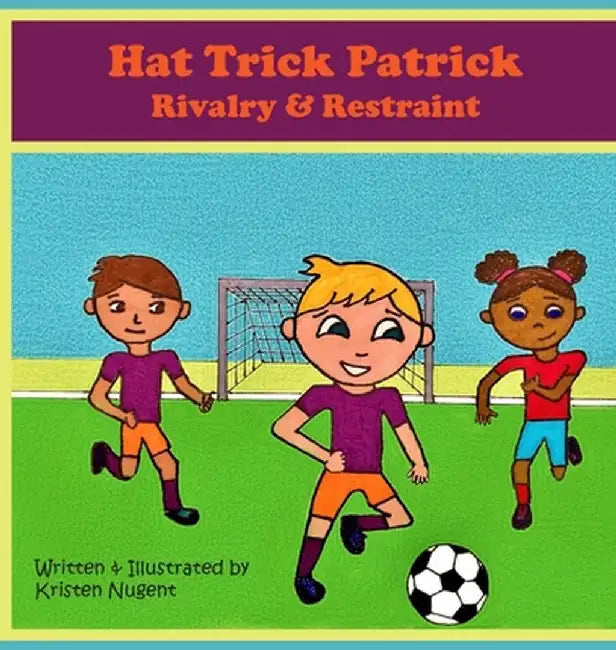 Hat Trick Patrick: Rivalry & Restraint by Kristen Nugent