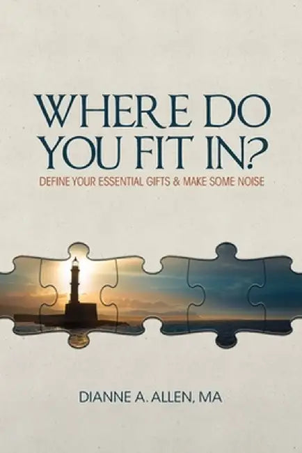 Where Do You Fit In?: Define Your Essential Gifts and Make Some Noise by Ma Dianne a. Allen