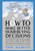 How to Make Better Homebuying Decisions: An Insider's Guide to Help People Save Money and Avoid Costly Mistakes When Buying a Home by Tom Wemett