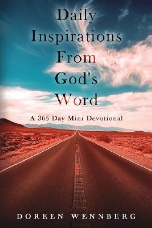 Daily Inspirations From God's Word: A 365 Day Mini Devotional by Doreen Wennberg