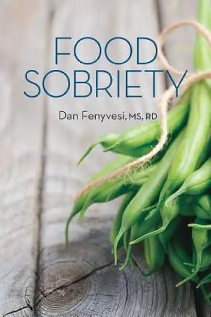 Food Sobriety by Dan Fenyvesi