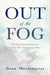 Out of the Fog: Moving from Confusion to Clarity After Narcissistic Abuse by Dana Morningstar