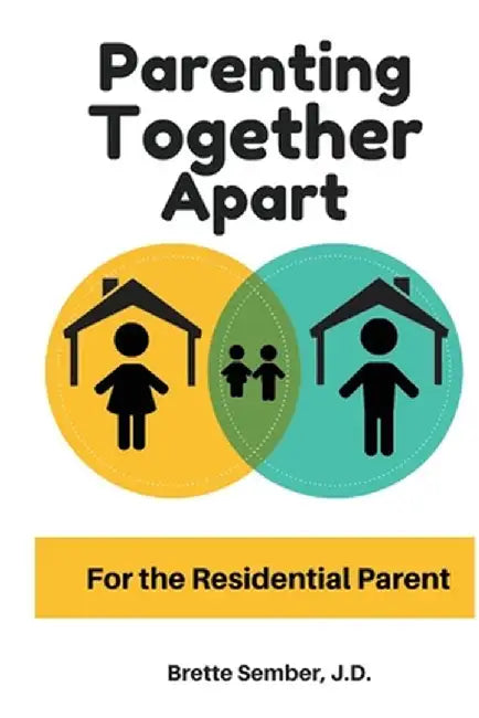 Parenting Together Apart: For the Residential Parent by Jd Brette Sember