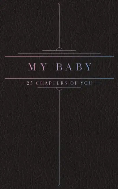 25 Chapters Of You: My Baby Edition by Jacob N. Bollig