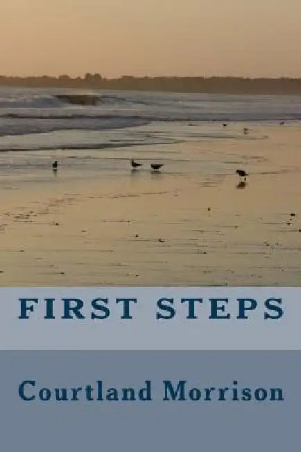 First Steps by Courtland Morrison