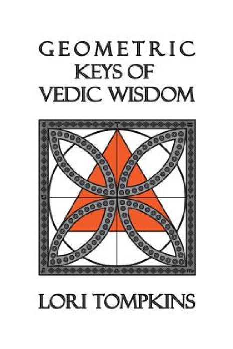 Geometric Keys of Vedic Wisdom by Lori Tompkins