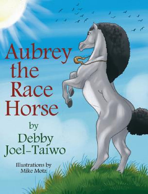 Aubrey the Race Horse by Debby Joel-Taiwo