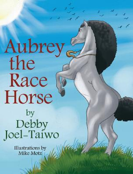 Aubrey the Race Horse by Debby Joel-Taiwo