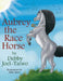 Aubrey the Race Horse by Debby Joel-Taiwo