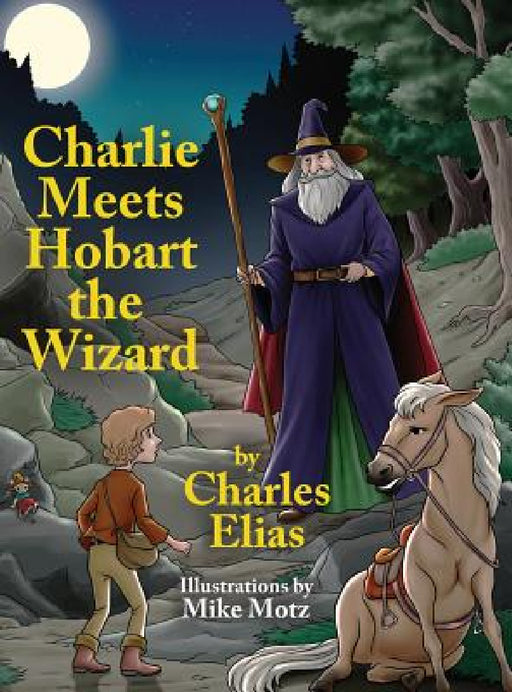 Charlie Meets Hobart the Wizard by Charles Elias
