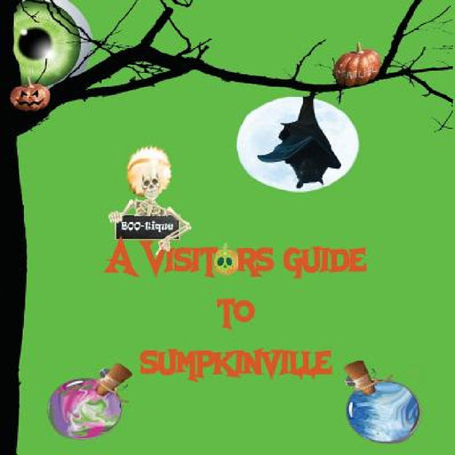 A Visitors Guide to Sumpkinville by Elem Students Sanchez-Ochoa &. Milton, Andersen Carmen, Elementary Students Ligarde