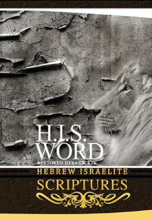 H.I.S. Word Hebrew Israelite Scriptures by Khai Yashua Press, Jediyah Melek, Jediyah Melek