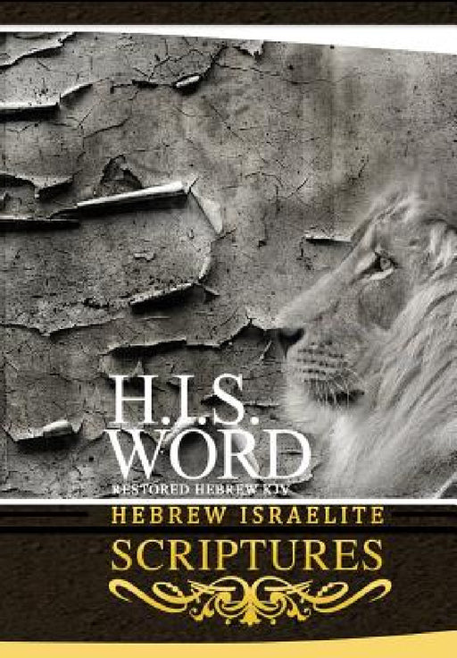 H.I.S. Word Hebrew Israelite Scriptures by Khai Yashua Press, Jediyah Melek, Jediyah Melek