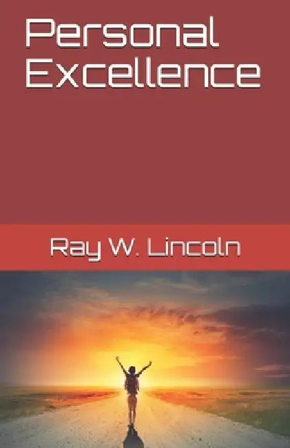 Personal Excellence by Ray W. Lincoln