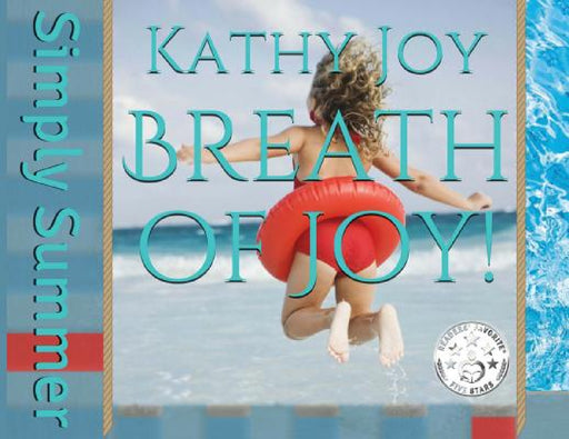 Breath of Joy!: Simply Summer by Kathy Joy, Tracy Fagan, Laura Bartnick
