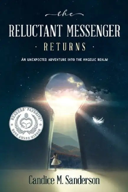 The Reluctant Messenger Returns: An Unexpected Adventure into the Angelic Realm by Candice M. Sanderson