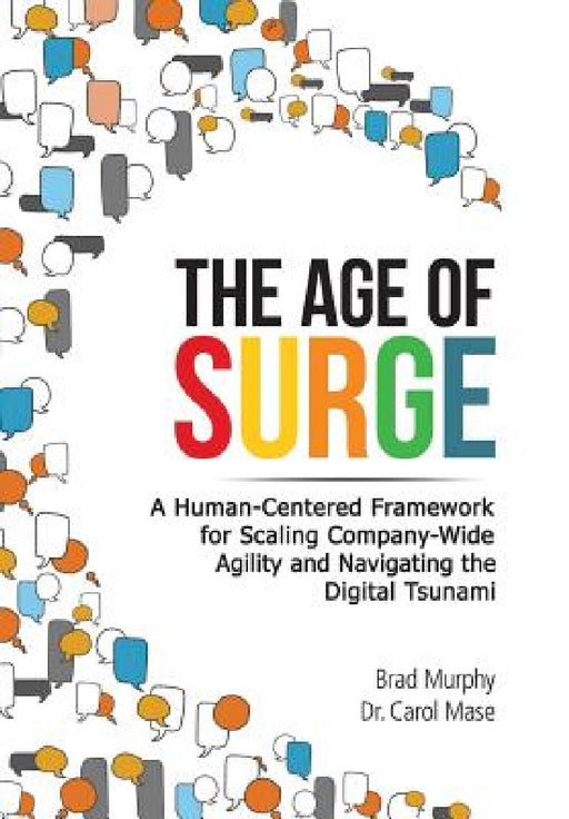 The Age of Surge: A Human-Centered Framework for Scaling Company-Wide Agility and Navigating the of Digital Tsunami by Brad Murphy, Carol Mase
