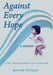 Against Every Hope: India, Mother Teresa, and a Baby Girl by Bonnie Tinsley