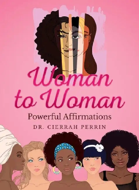 Woman to Woman: Powerful Affirmations by Cierrah Perrin