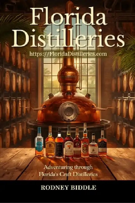 Florida Distilleries: Adventures in Florida Craft Distilleries by Rodney E. Biddle