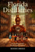 Florida Distilleries: Adventures in Florida Craft Distilleries by Rodney E. Biddle